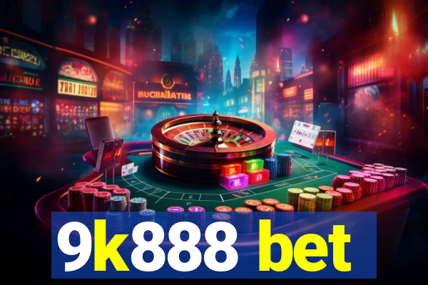 9k888 bet